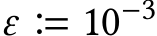  ε � 10−3