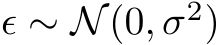  ϵ ∼ N(0, σ2)