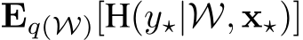  Eq(W)[H(y⋆|W, x⋆)]