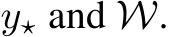  y⋆ and W.