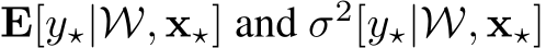  E[y⋆|W, x⋆] and σ2[y⋆|W, x⋆]