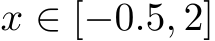  x ∈ [−0.5, 2]