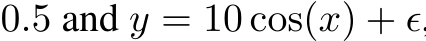  0.5 and y = 10 cos(x) + ϵ