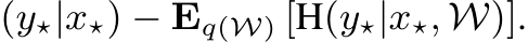 (y⋆|x⋆) − Eq(W) [H(y⋆|x⋆, W)].