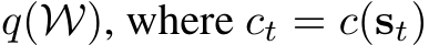 q(W), where ct = c(st)