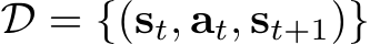  D = {(st, at, st+1)}