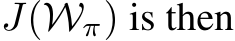  J(Wπ) is then