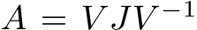  A = V JV −1