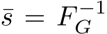 s = F −1G