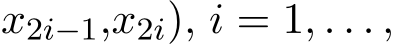 x2i−1,x2i), i = 1, . . . ,