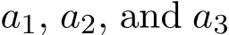  a1, a2, and a3