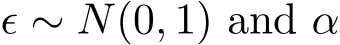  ϵ ∼ N(0, 1) and α