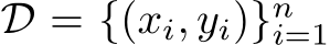  D = {(xi, yi)}ni=1