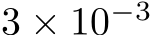  3 × 10−3