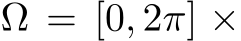  Ω = [0, 2π] ×