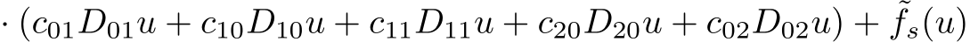  · (c01D01u + c10D10u + c11D11u + c20D20u + c02D02u) + ˜fs(u)