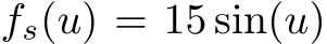  fs(u) = 15 sin(u)