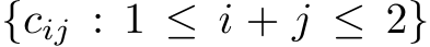 {cij : 1 ≤ i + j ≤ 2}