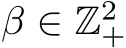 β ∈ Z2+