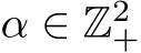  α ∈ Z2+