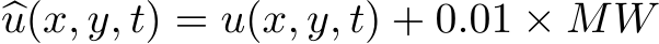 �u(x, y, t) = u(x, y, t) + 0.01 × MW