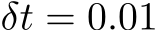  δt = 0.01