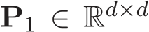 P1 ∈ Rd×d 