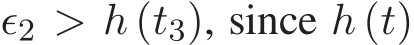  ǫ2 > h (t3), since h (t)