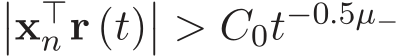 ��x⊤n r (t)�� > C0t−0.5µ−