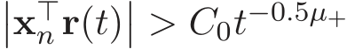 ��x⊤n r(t)�� > C0t−0.5µ+