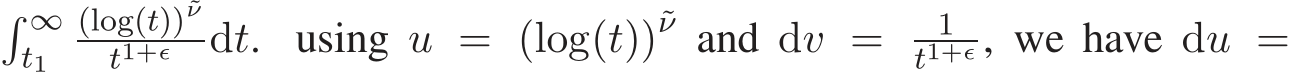 � ∞t1 (log(t))˜νt1+ǫ dt. using u = (log(t))˜ν and dv = 1t1+ǫ , we have du =