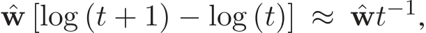  ˆw [log (t + 1) − log (t)] ≈ ˆwt−1,