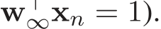 w⊤∞xn = 1).