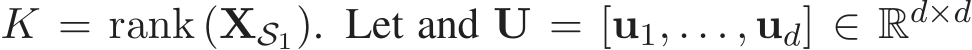  K = rank (XS1). Let and U = [u1, . . . , ud] ∈ Rd×d 