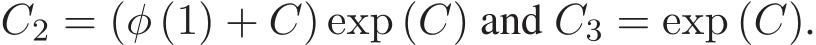  C2 = (φ (1) + C) exp (C) and C3 = exp (C).