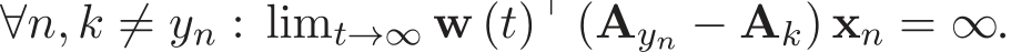 ∀n, k ̸= yn : limt→∞ w (t)⊤ (Ayn − Ak) xn = ∞.