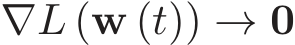  ∇L (w (t)) → 0