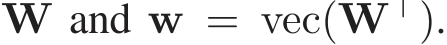  W and w = vec(W⊤).