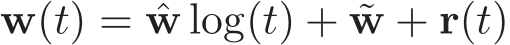  w(t) = ˆw log(t) + ˜w + r(t)