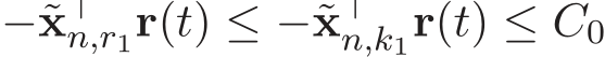  −˜x⊤n,r1r(t) ≤ −˜x⊤n,k1r(t) ≤ C0