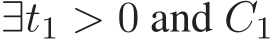  ∃t1 > 0 and C1