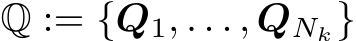  Q := {Q1, . . . , QNk}