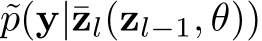  ˜p(y|¯zl(zl−1, θ))
