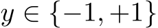  y ∈ {−1, +1}