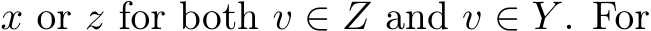  x or z for both v ∈ Z and v ∈ Y . For