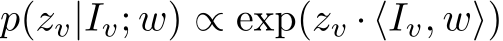  p(zv|Iv; w) ∝ exp(zv · ⟨Iv, w⟩)