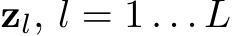  zl, l = 1 . . . L