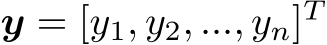  y = [y1, y2, ..., yn]T