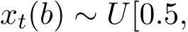  xt(b) ∼ U[0.5,