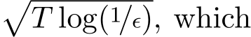 �T log(1/ϵ), which